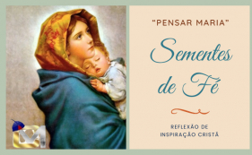 Sementes de F&eacute; - Pensar em Maria