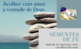 Sementes de F&eacute; - Acolher com amor a vontade de Deus