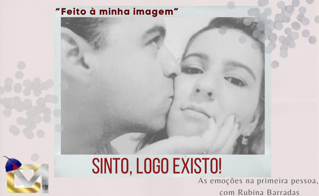 Sinto, logo existo -  Feito à minha imagem