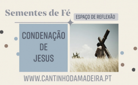 Sementes de F&eacute; - Condena&ccedil;&atilde;o de Jesus