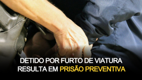 Ladr&atilde;o de carro vai para a cadeia em pris&atilde;o preventiva
