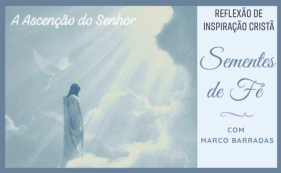 Sementes de F&eacute; - Ascen&ccedil;&atilde;o do Senhor