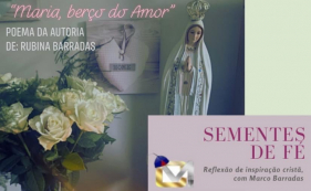 Sementes de F&eacute; - Maria, ber&ccedil;o do amor