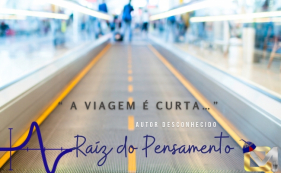 Ra&iacute;z do pensamento - A viagem &eacute; curta