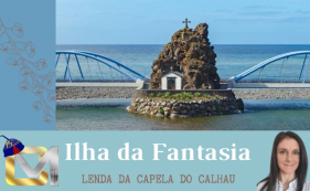 Ilha da Fantasia - Lenda da Capela do Calhau