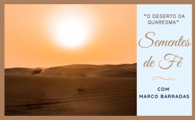 Sementes de F&eacute; - Deserto da Quaresma