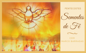 Sementes de F&eacute; - Pentecostes
