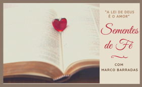Sementes de F&eacute; - A lei de Deus &eacute; o amor