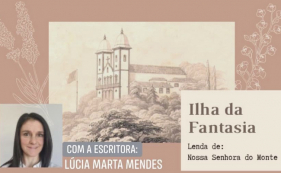 Ilha da Fantasia - Lenda de Nossa Senhora do Monte